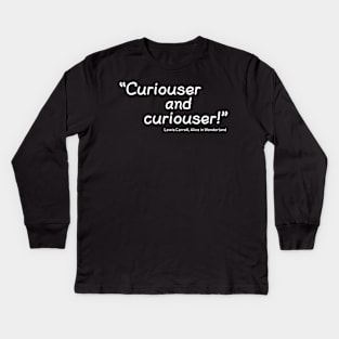 Curiouser and Curiouser Kids Long Sleeve T-Shirt